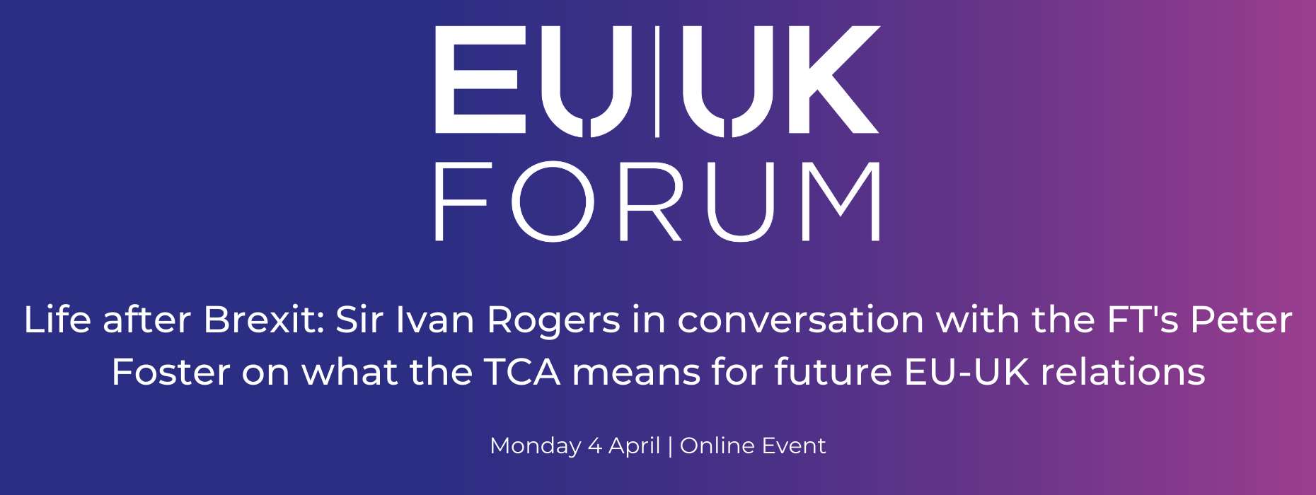 Life after Brexit: Sir Ivan Rogers in conversation with the FT's Peter Foster on what the TCA means for future EU-UK relations 